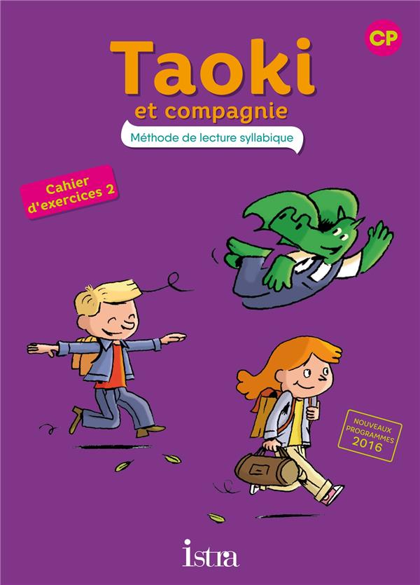 Taoki et compagnie : méthode de lecture syllabique ; CP ; cahier d'exercices Tome 2 (édition 2017)