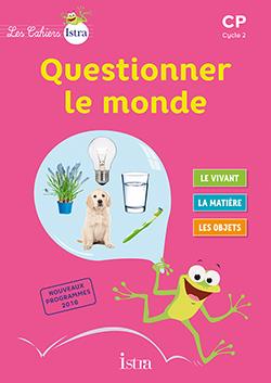 Les cahiers Istra - questionner le monde : CP ; cahier de l'élève (édition 2017)