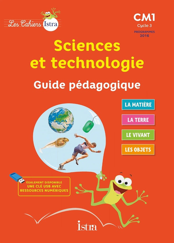 Les cahiers Istra - sciences et technologie : CM1 ; guide pédagogique (édition 2017)