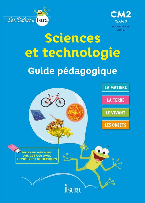 Les cahiers Istra - sciences et technologie : CM2 ; guide pédagogique (édition 2017)