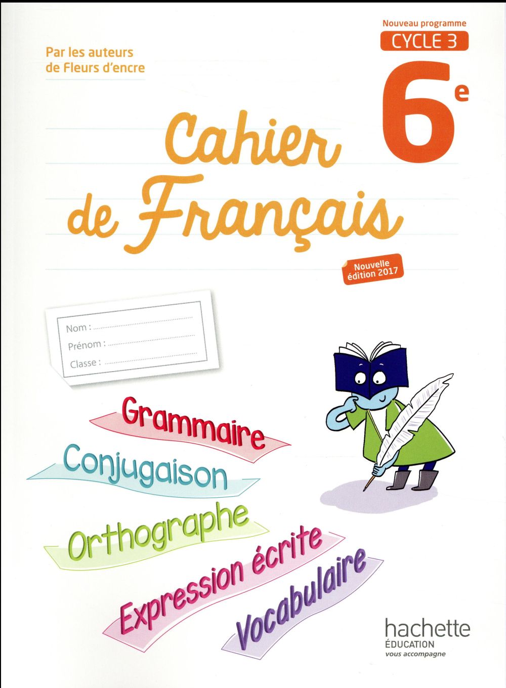 Cahier de français : cycle 3 ; 6e (édition 2017)
