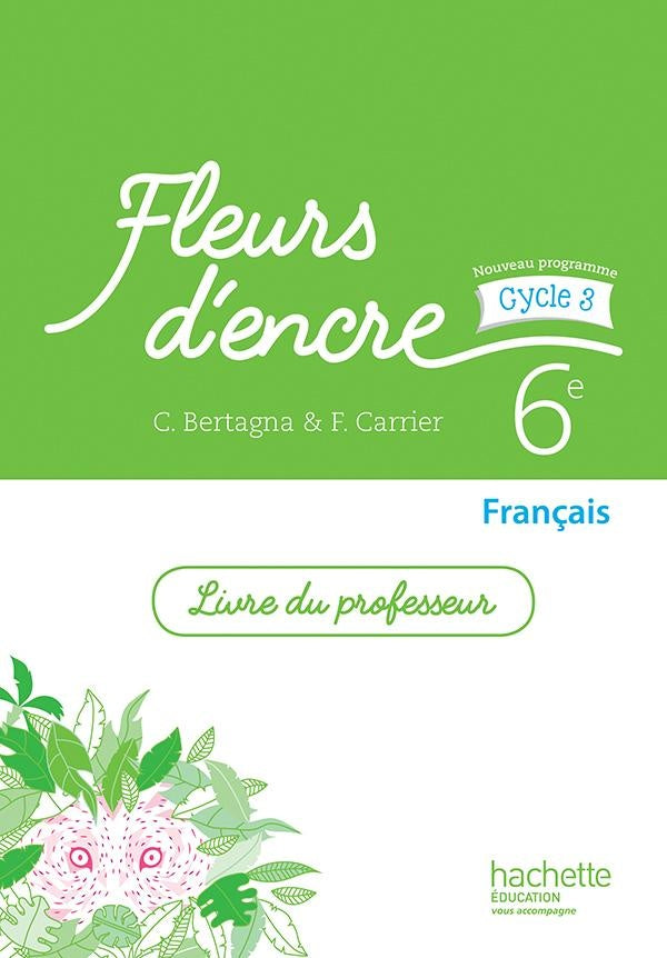 Fleurs d'encre : français ; cycle 3 / 6ème ; livre du professeur (édition 2016)