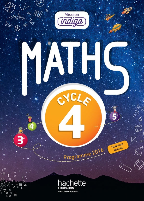 Mission indigo : mathématiques ; cycle 4 / 5e, 4e, 3e ; livre de l'élève (édition 2017)