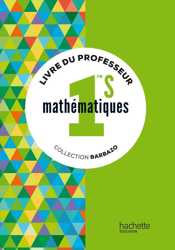 Mathematiques barbazo 1re s - livre du professeur - ed. 2015