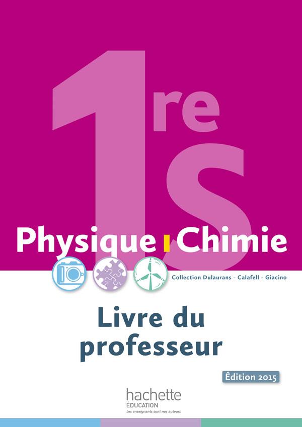 Physique-chimie 1re s - livre du professeur - ed. 2015