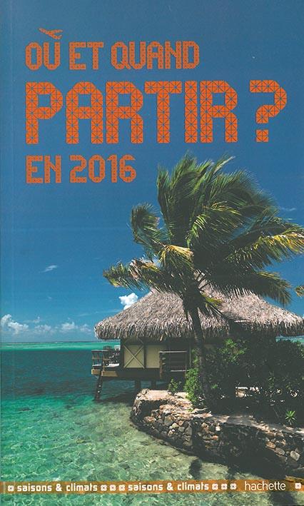 Où et quand partir en 2016 ?