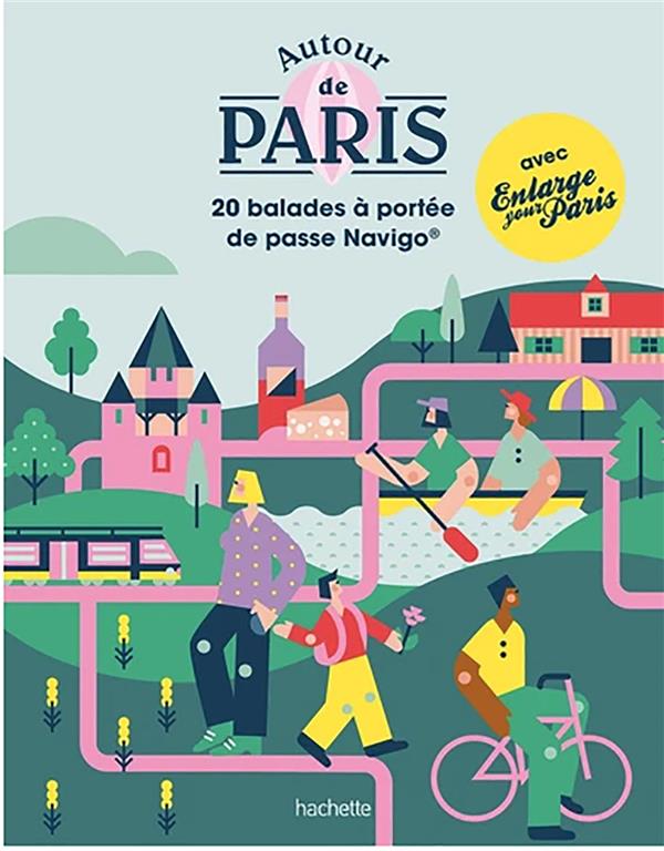 Autour de paris : 20 balades à portée de pass Navigo