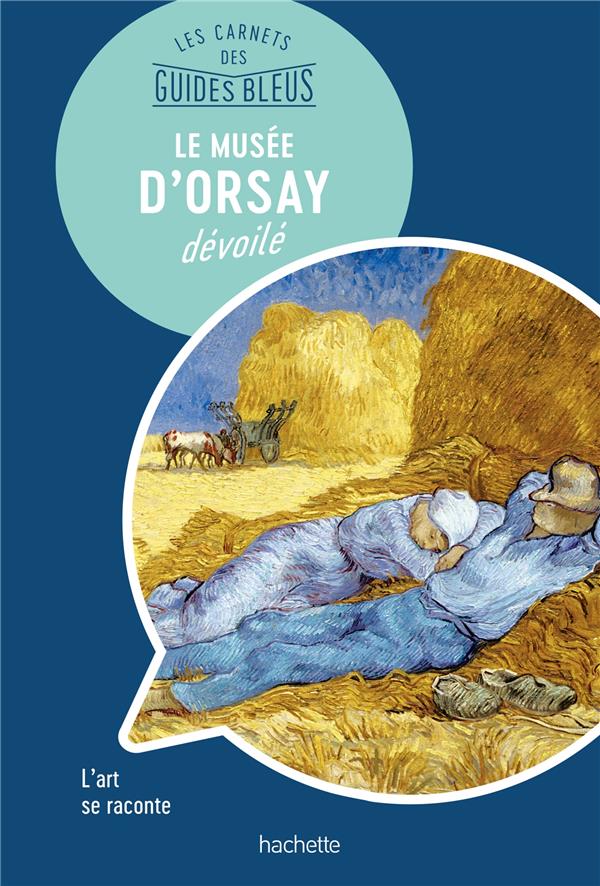 Les carnets des guides bleus : le musee d'Orsay dévoilé
