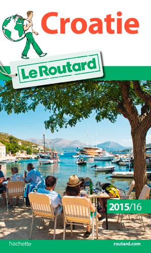 Guide du Routard : Croatie (édition 2015/2016)
