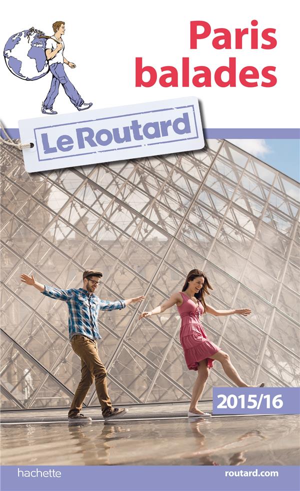 Guide du Routard : Paris ; balades (édition 2015-2016)