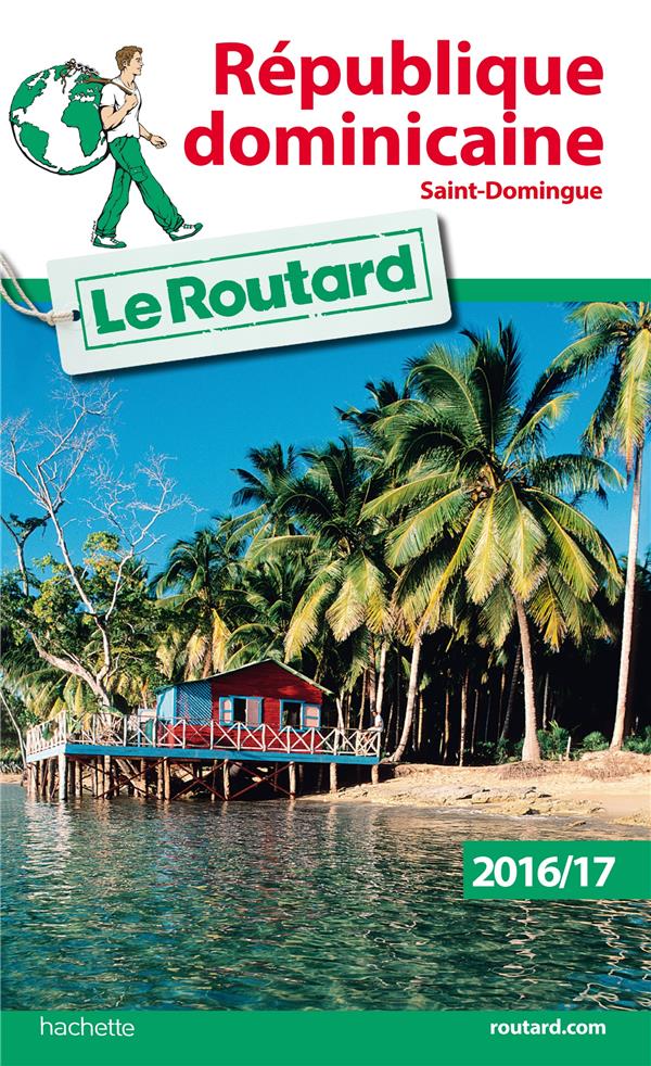 Guide du Routard : République Dominicaine ; Saint-Domingue (édition 2016/2017)