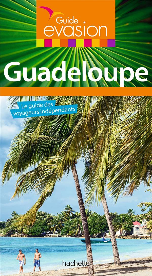 Guide évasion : Guadeloupe (édition 2017)