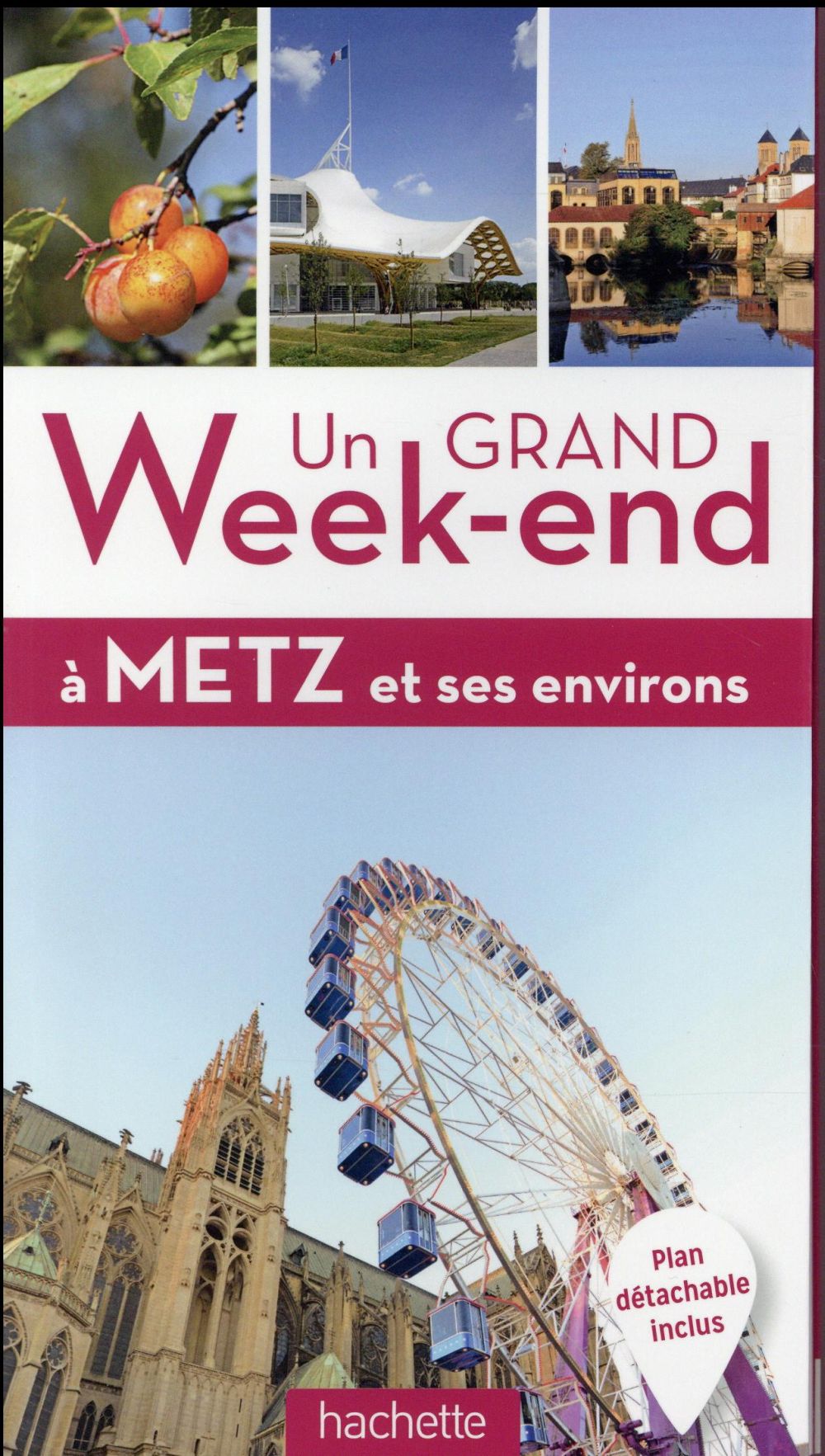 Un grand week-end : un grand week-end à Metz et ses environs