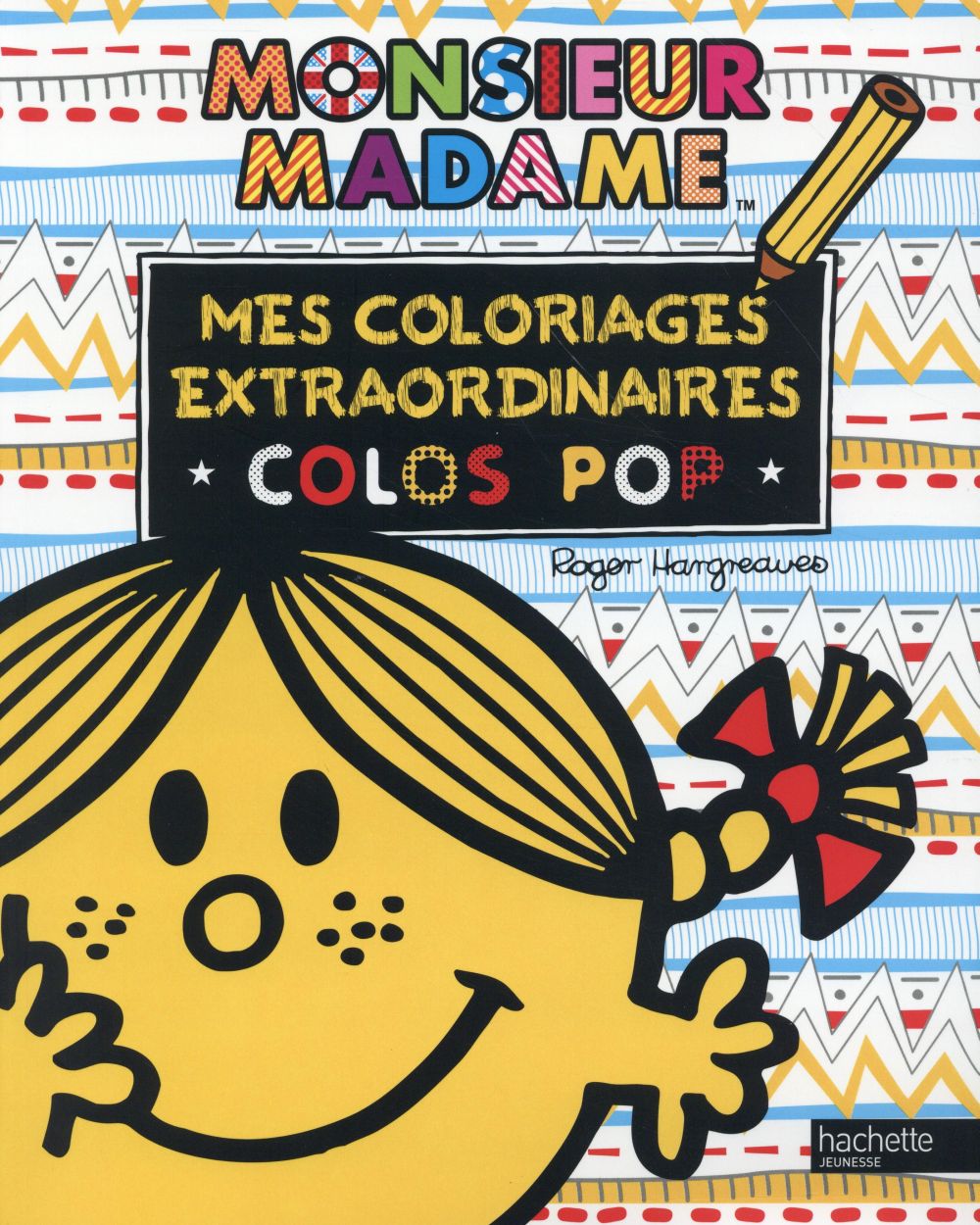 Les Monsieur Madame : mes coloriages extraordinaires ; colos pop