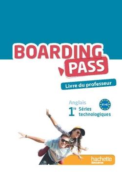 BOARDING PASS : anglais ; 1re ; B1>B2 ; séries technologiques ; livre du professeur (édition 2015)