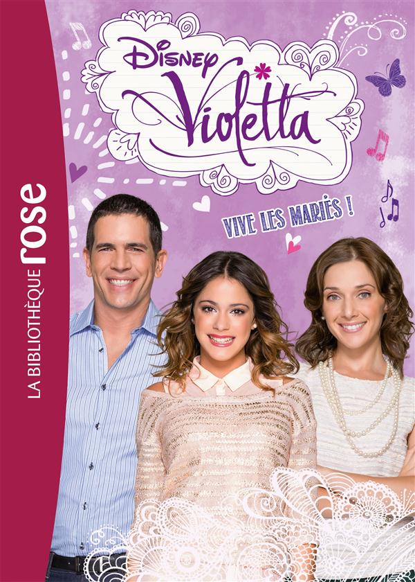 Violetta Tome 15 : vive les mariés !