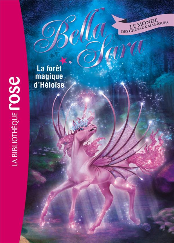 Bella Sara Tome 18 ; la forêt magique d'Héloïse