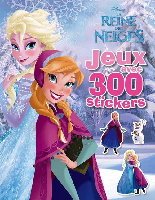 La Reine des Neiges : jeux avec 300 stickers ; Elsa et Anna