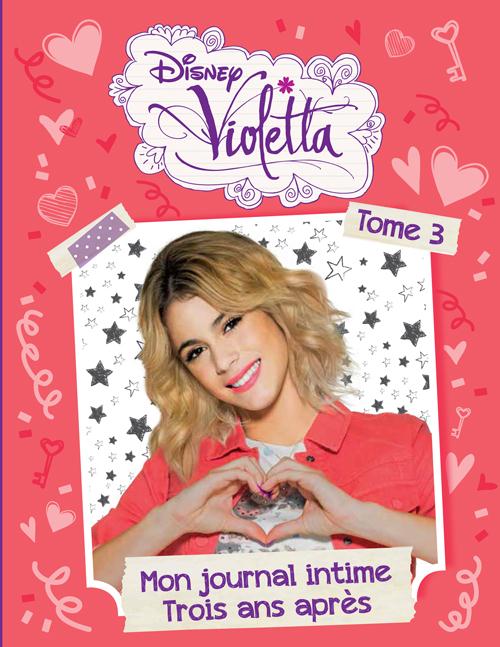 Violetta, mon journal intime Tome 3 : trois ans après