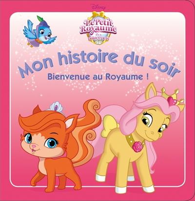 Mon histoire du soir : le petit royaume des Palace Pets : bienvenue au royaume !
