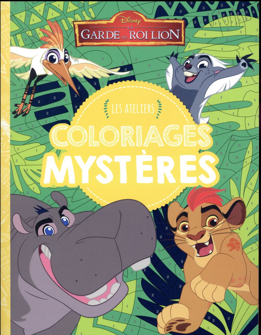 Les ateliers Disney : la garde du Roi Lion : coloriages mystères