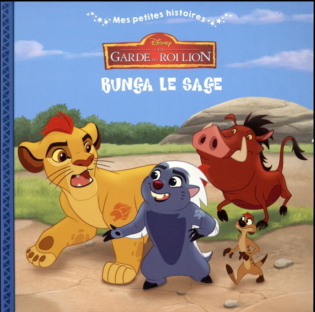 Mes petites histoires : la garde du Roi Lion Tome 1 : Bunga le sage