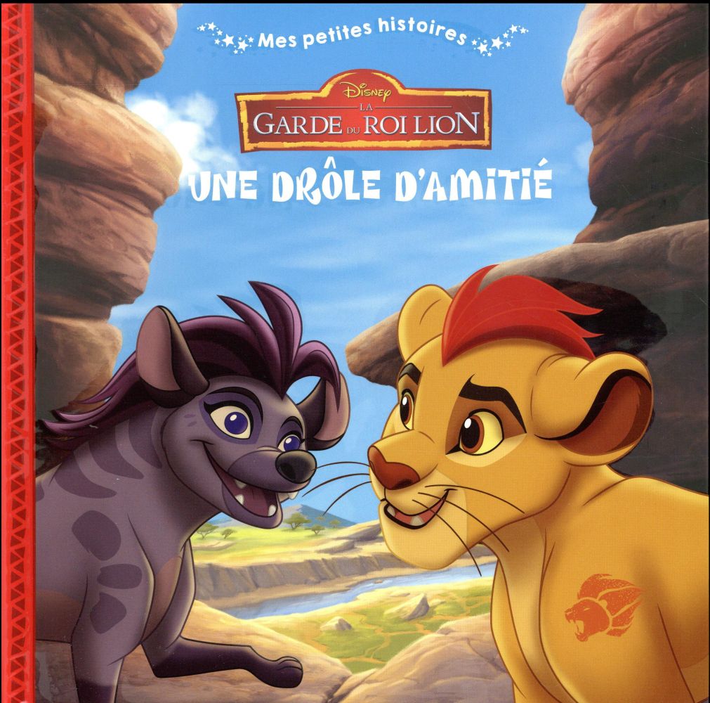 Mes petites histoires : la garde du Roi Lion : une drôle d'amitié