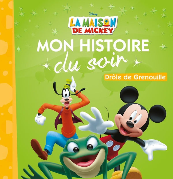 Mon histoire du soir : la maison de Mickey : drôle de grenouille