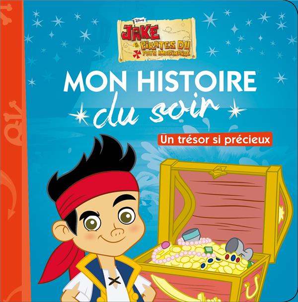 Mon histoire du soir : un trésor si précieux, jake et les pirates