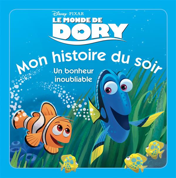 Mon histoire du soir : le Monde de Dory : un bonheur inoubliable