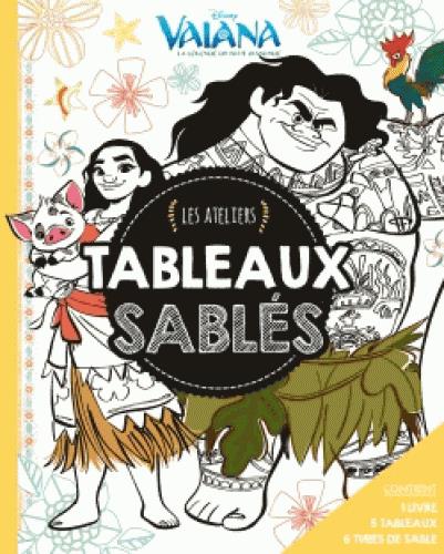 Les ateliers Disney : Vaiana, la légende du bout du monde : tableaux sablés