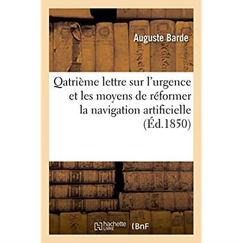 Quatrieme lettre sur l'urgence et les moyens de reformer la navigation artificielle