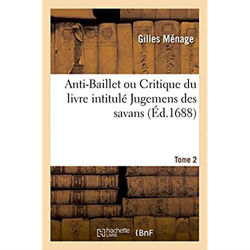 Anti-baillet ou critique du livre intitule jugemens des savans