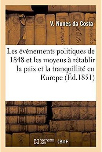 Apercu sur les evenements politiques de 1848 - et sur les moyens les plus propres a retablir la paix