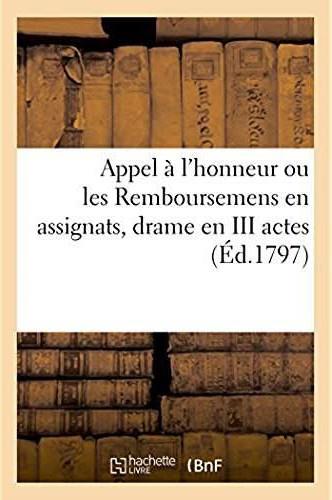 Appel a l'honneur ou les remboursemens en assignats, drame en iii actes
