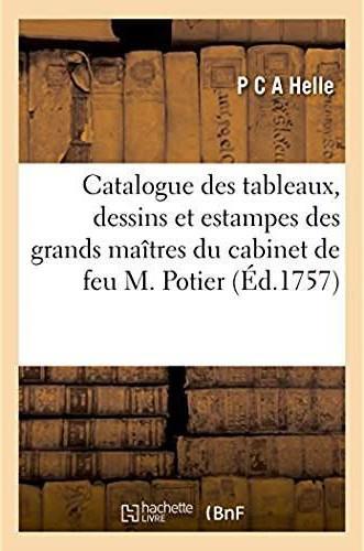 Catalogue raisonne des tableaux, dessins et estampes des plus grands maitres - qui composent le cabi