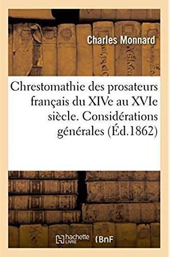 Chrestomathie des prosateurs francais du xive au xvie siecle avec une grammaire et un lexique - une