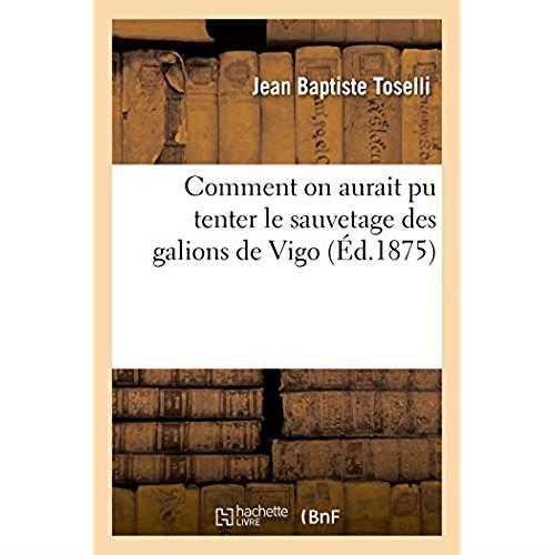 Comment on aurait pu tenter le sauvetage des galions de vigo