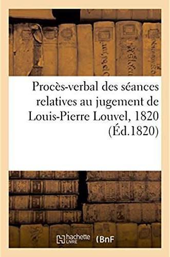 Cour des pairs de france. proces-verbal des seances relatives au jugement de l.-p. louvel, 1820