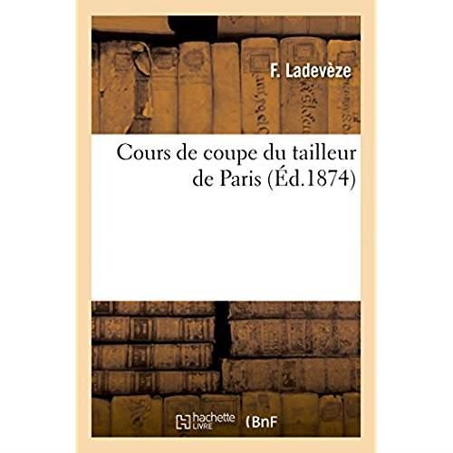 Cours de coupe du tailleur de paris - l'art d'apprendre a couper et confectionner les habits d'apres
