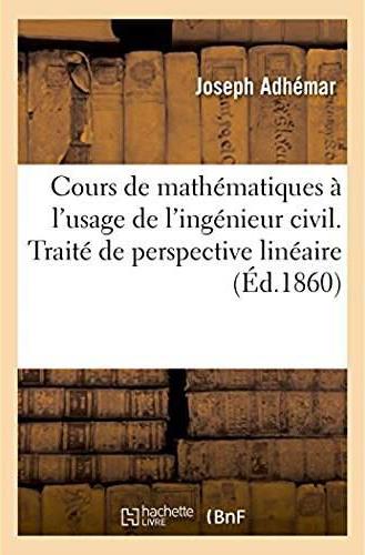 Cours de mathematiques a l'usage de l'ingenieur civil. traite de perspective lineaire