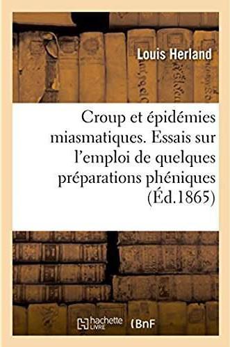 Croup et epidemies miasmatiques, essais sur l'emploi de quelques preparations pheniques - academie d