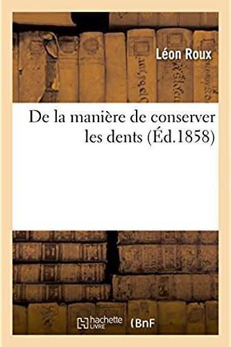 De la maniere de conserver les dents