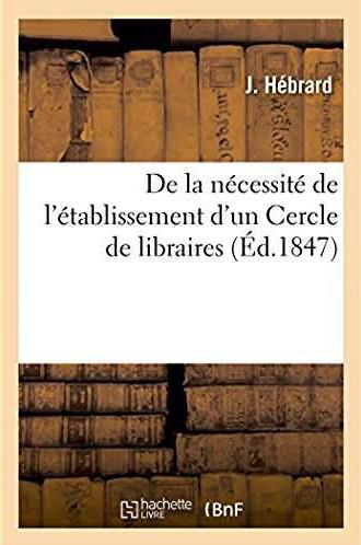 De la necessite de l'etablissement d'un cercle de libraires
