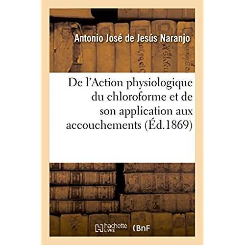 De l'action physiologique du chloroforme et de son application aux accouchements