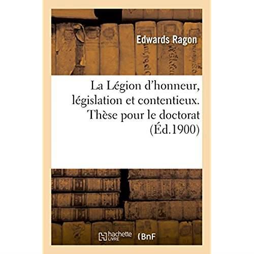 La legion d'honneur, legislation et contentieux. these pour le doctorat