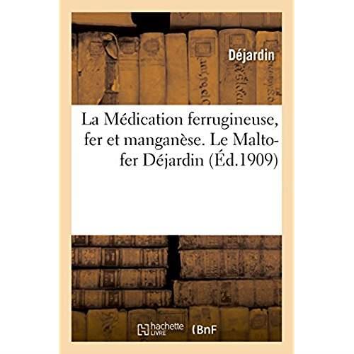 La medication ferrugineuse, fer et manganese. le malto-fer dejardin