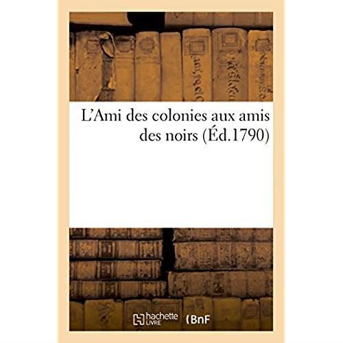 L'ami des colonies aux amis des noirs