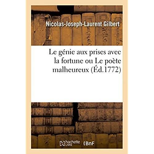 Le genie aux prises avec la fortune ou le poete malheureux, piece - qui a concouru pour le prix de c