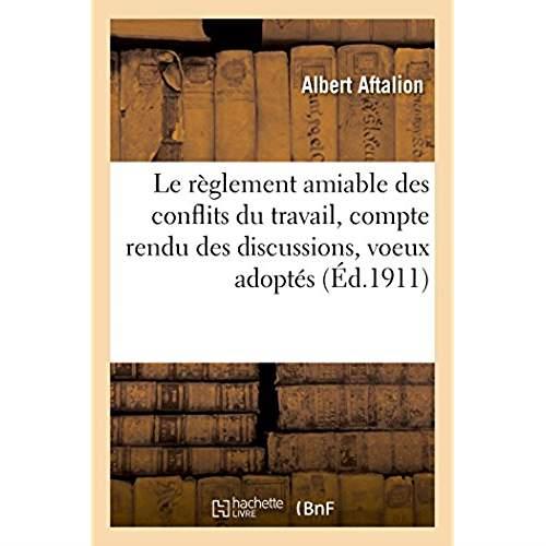 Le reglement amiable des conflits du travail, compte rendu des discussions, voeux adoptes